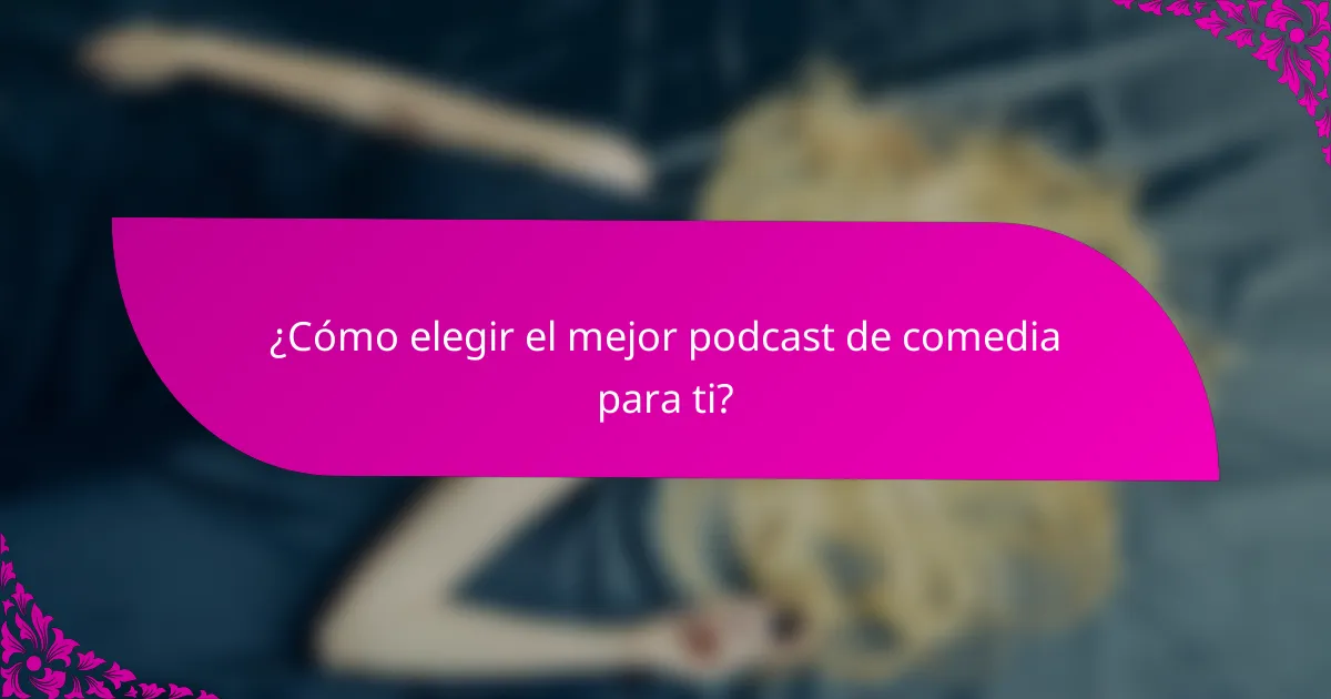 ¿Cómo elegir el mejor podcast de comedia para ti?