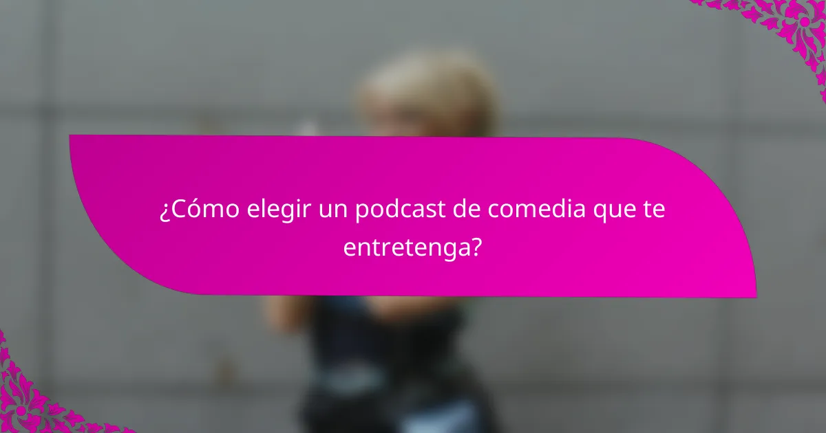 ¿Cómo elegir un podcast de comedia que te entretenga?
