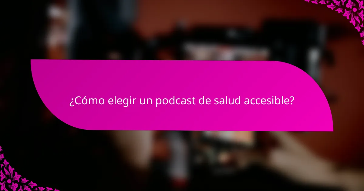 ¿Cómo elegir un podcast de salud accesible?