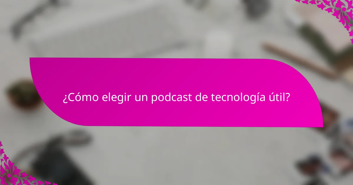 ¿Cómo elegir un podcast de tecnología útil?
