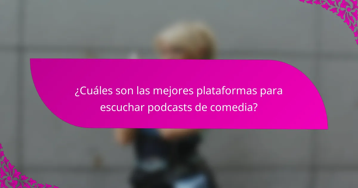 ¿Cuáles son las mejores plataformas para escuchar podcasts de comedia?