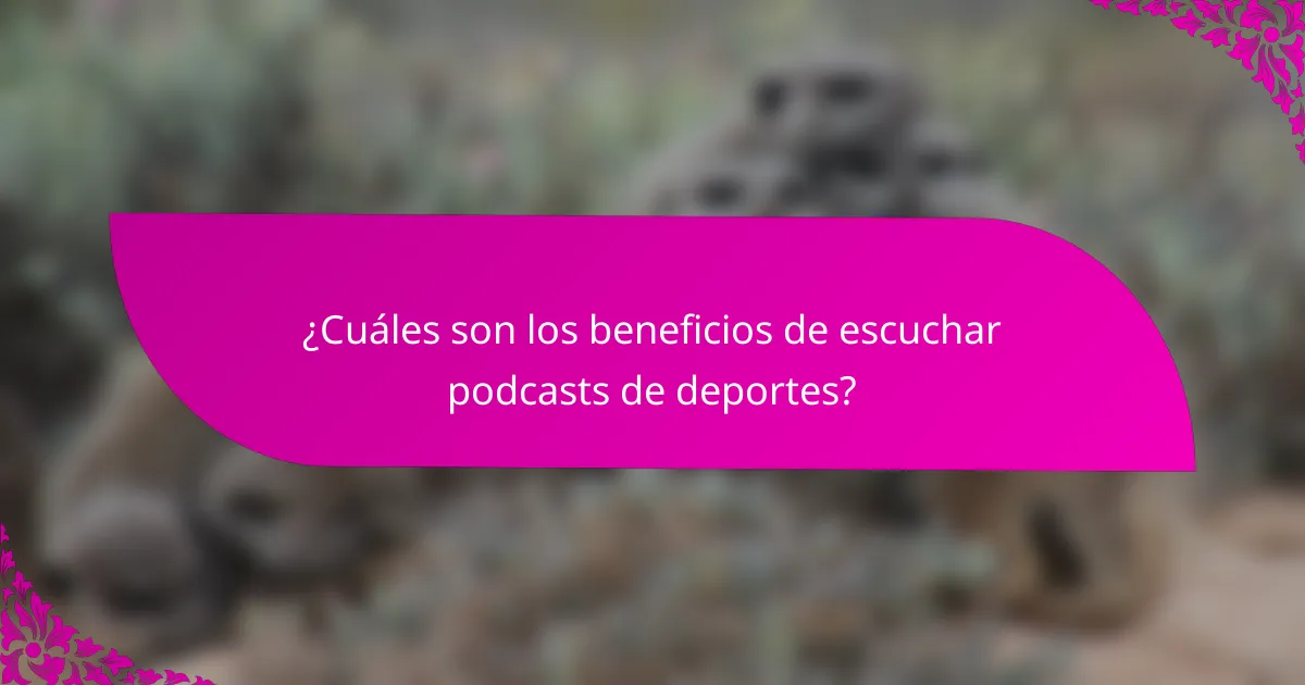 ¿Cuáles son los beneficios de escuchar podcasts de deportes?