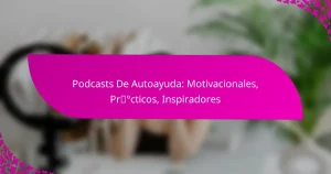 Podcasts De Autoayuda: Motivacionales, Prácticos, Inspiradores