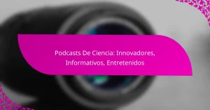 Podcasts De Ciencia: Innovadores, Informativos, Entretenidos