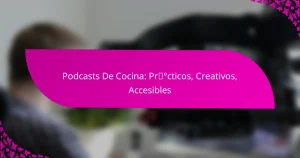 Podcasts De Cocina: Prácticos, Creativos, Accesibles