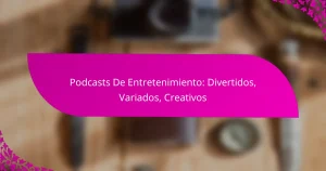 Podcasts De Entretenimiento: Divertidos, Variados, Creativos