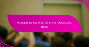 Podcasts De Reseñas: Objetivos, Detallados, Útiles