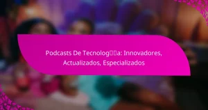 Podcasts De Tecnología: Innovadores, Actualizados, Especializados