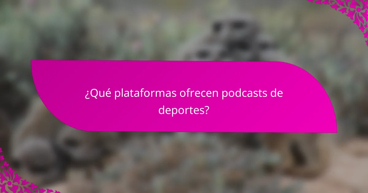 ¿Qué plataformas ofrecen podcasts de deportes?