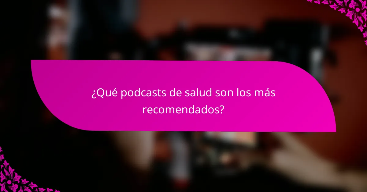 ¿Qué podcasts de salud son los más recomendados?