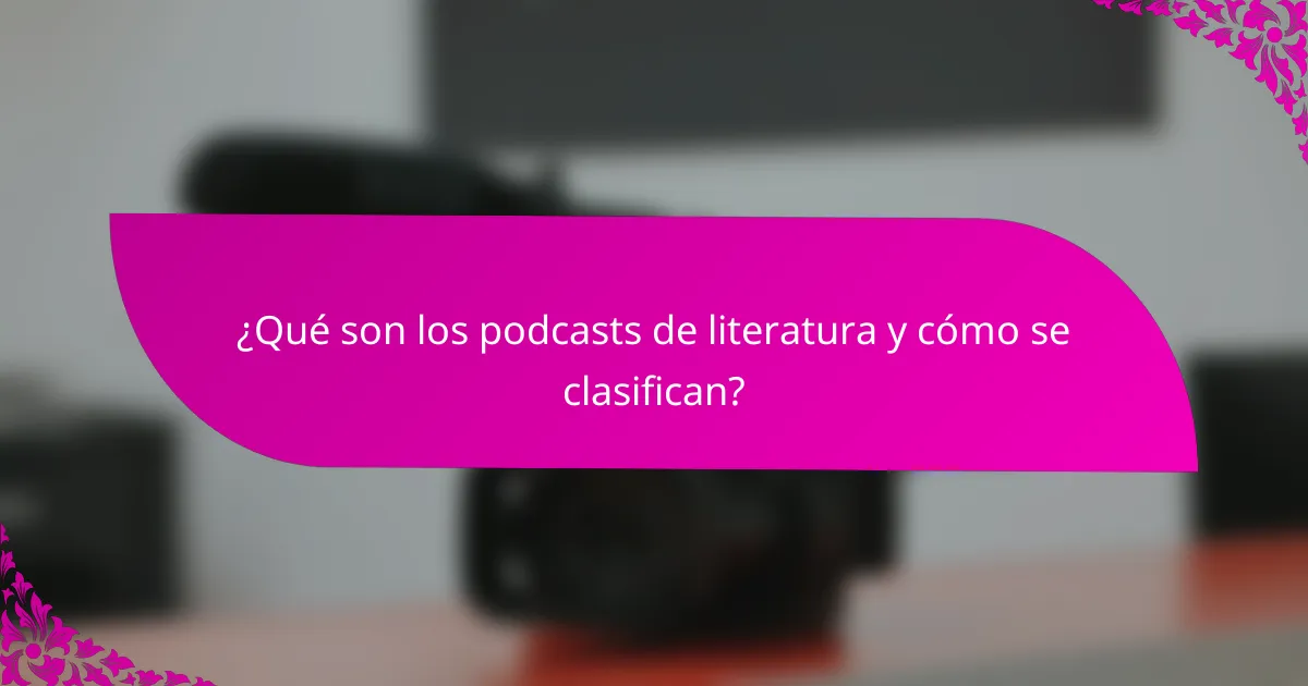 ¿Qué son los podcasts de literatura y cómo se clasifican?