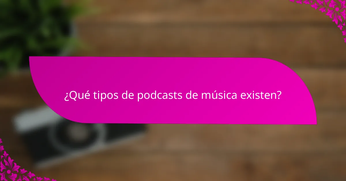 ¿Qué tipos de podcasts de música existen?